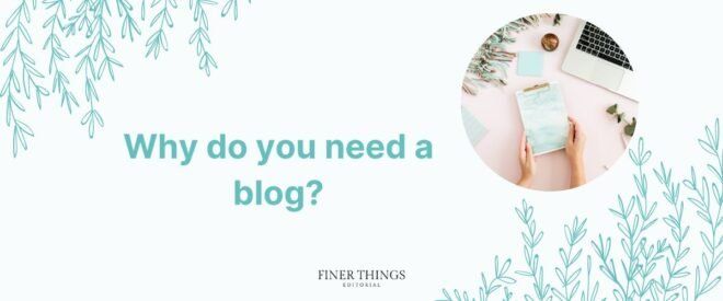 Why do you need a blog? | Finer Things Editorial