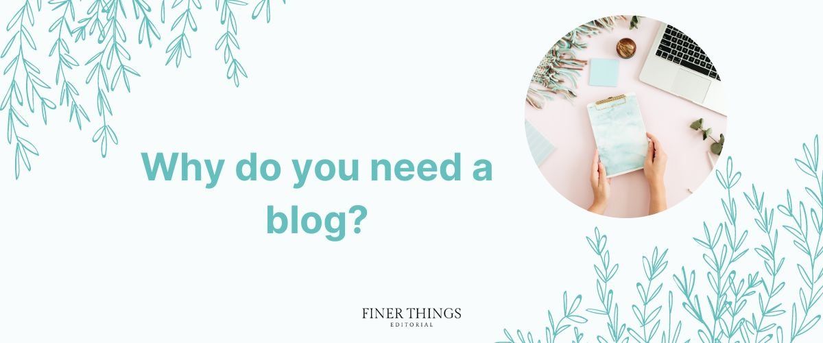 Why do you need a blog? | Finer Things Editorial